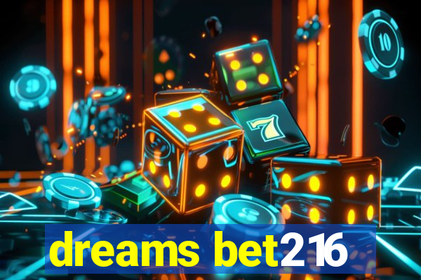 dreams bet216